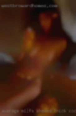 Average milfs shaved thick cock in GA.
