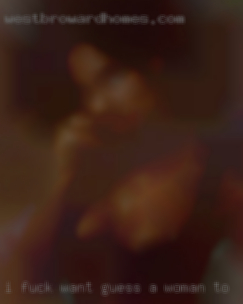 >>!i fuck want guess a woman to play and observe.