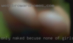 Only naked becuse none of girls the above in Douglas.