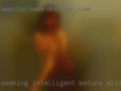 Seeking intelligent, mature milf women.